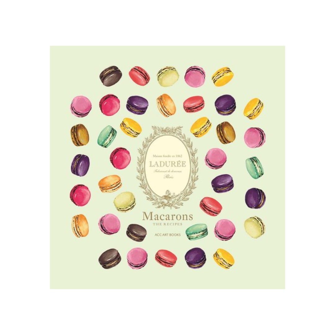 Ladurée Macarons: The Recipes Book