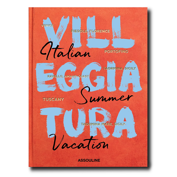 Villeggiatura: Italian Summer Vacation Coffee Table Book
